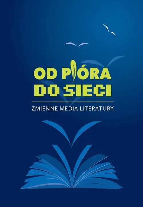Książka - Od pióra do sieci. Zmienne media literatury - Piotr Michałowski 
