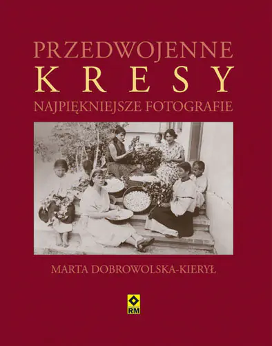 Książka - Przedwojenne Kresy. Najpiękniejsze fotografie