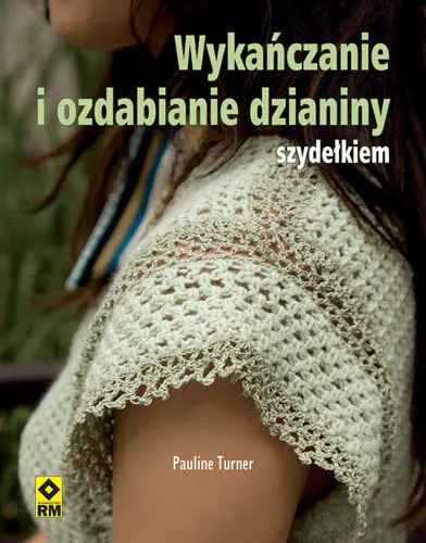 Książka - Wykańczanie i ozdabianie dzianiny szydełkiem