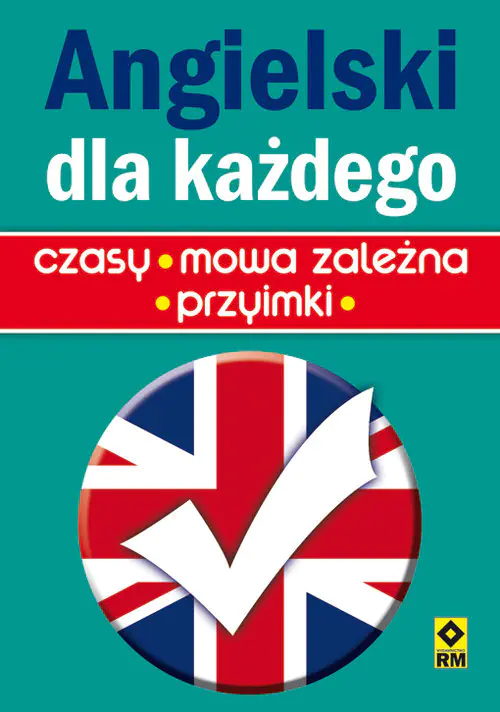 Książka - Angielski dla każdego. Czasy, mowa zależna, przyimki