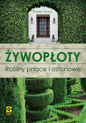 Książka - Żywopłoty. Rośliny pnące i osłonowe