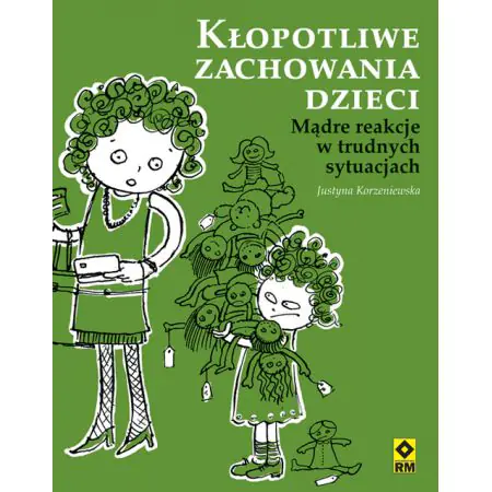 Kłopotliwe zachowania dzieci. Mądre reakcje na trudne sytuacje