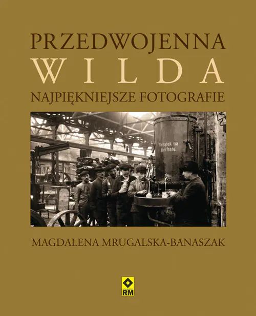 Książka - Przedwojenna Wilda. Najpiękniejsze fotografie