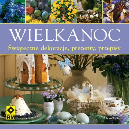 Książka - Wielkanoc. Świąteczne dekoracje, prezenty, przepisy