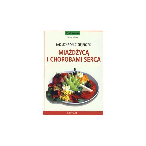 Książka - Jak uchronić się przez miażdżycą i chorobami serca