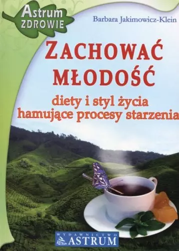 Książka - Zachować młodość. Diety i styl życia hamujące procesy starzenia