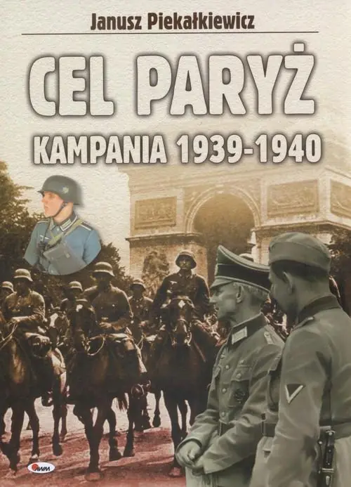 Książka - Cel Paryż. Kampania 1939-1940