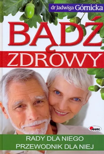 Książka - Bądź zdrowy. Rady dla niego przewodnik dla niej