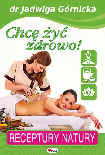 Książka - Receptury natury. Chcę żyć zdrowo!