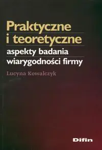 Książka - Praktyczne i teoretyczne aspekty badania wiarygodności firmy