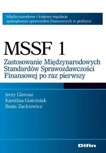 Książka - MSSF 1 ZASTOSOWANIE MIĘDZYNARODOWYCH STANDARDÓW SPRAWOZDAWCZOŚCI FINANSOWEJ PO RAZ PIERWSZY