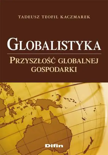 Książka - GLOBALISTYKA PRZYSZŁOŚĆ GLOBALNEJ GOSPODARKI