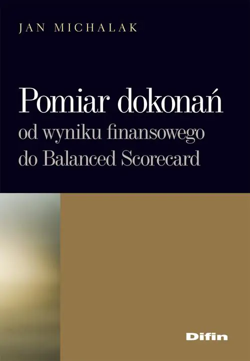 Książka - POMIAR DOKONAŃ OD WYNIKU FINANSOWEGO DO BALANCED SCORECARD