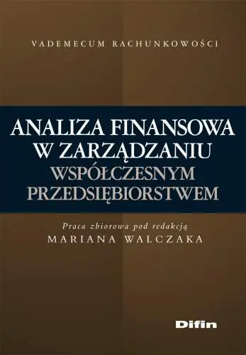 Książka - ANALIZA FINANSOWA W ZARZĄDZANIU WSPÓŁCZESNYM PRZEDSIĘBIORSTWEM