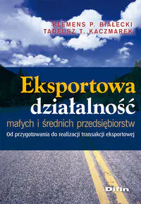 Książka - EKSPORTOWA DZIAŁALNOŚĆ MAŁYCH I ŚREDNICH PRZEDSIĘBIORSTW OD PRZYGOTOWANIA DO REALIZACJI TRANSAKCJI EKSPORTOWEJ