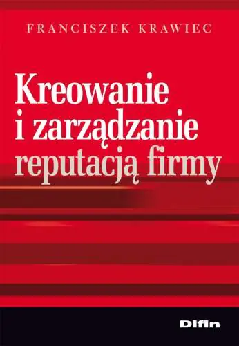 Książka - Kreowanie i zarządzanie reputacją firmy
