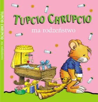 Książka - Tupcio Chrupcio. Mam rodzeństwo