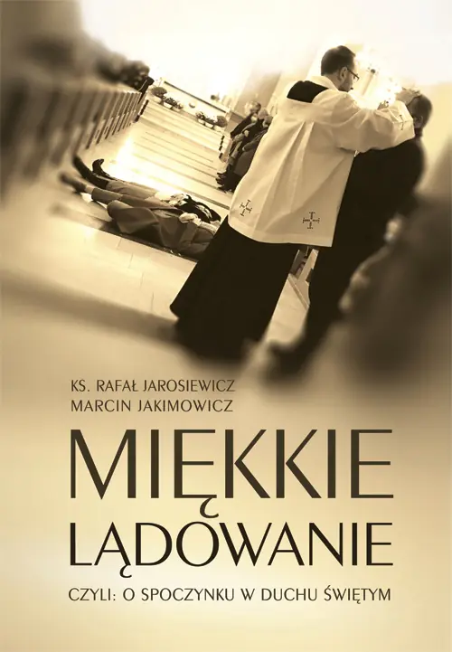 Książka - Miękkie lądowanie czyli: O spoczynku w Duchu Świętym