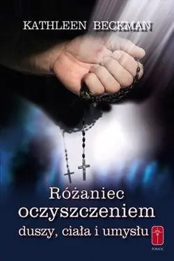 Książka - Różaniec oczyszczeniem duszy, ciała i umysłu