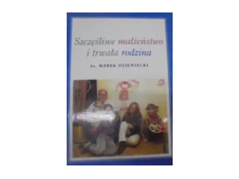 Książka - Szczęśliwe małżeństwo i trwała rodzina 