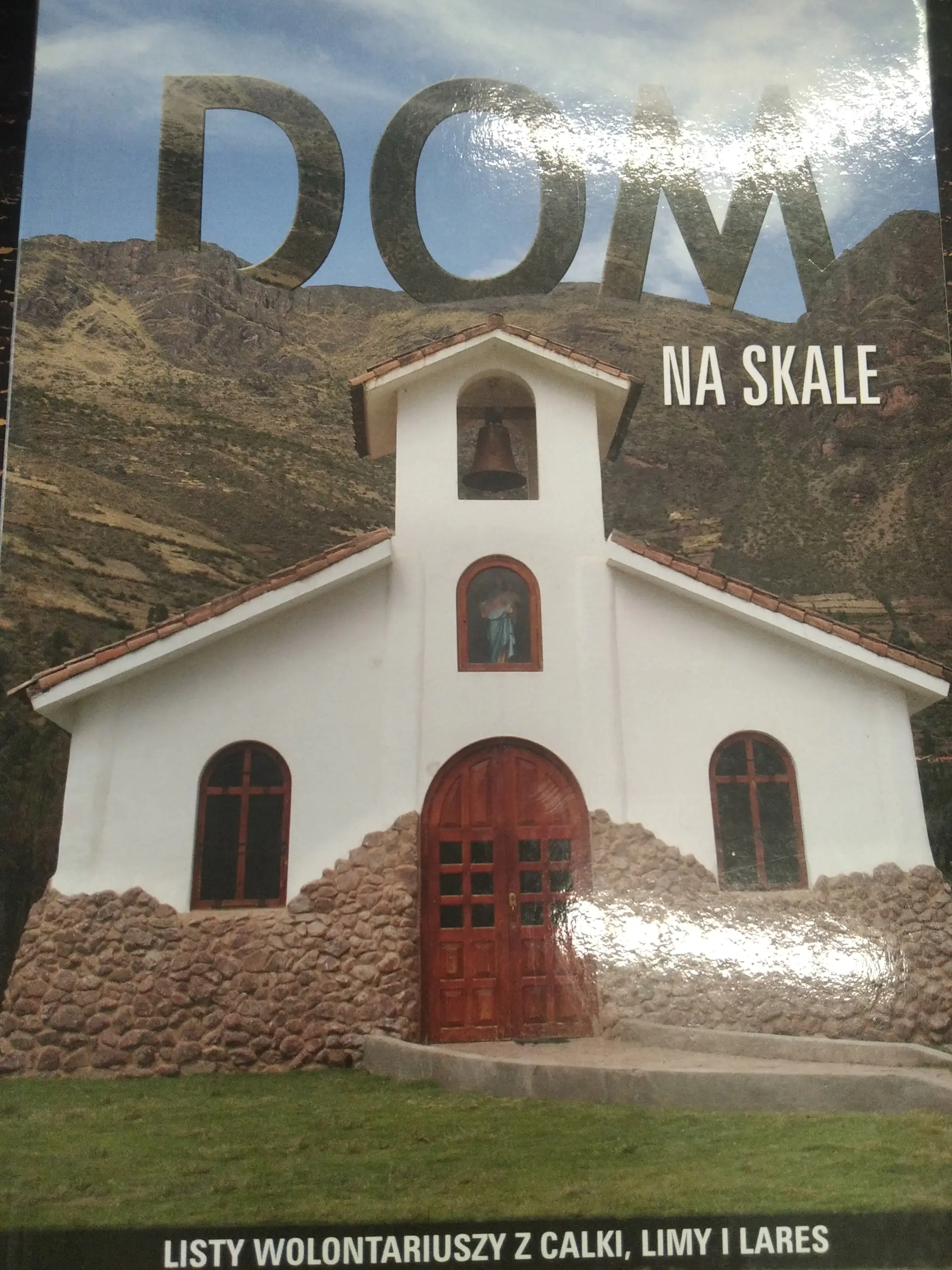 Książka - LISTY NA SKALE LISTY WOLONTARIUSZY MIĘDZYNARODOWEGO WOLONTARIATU DON BOSCO Z CALKI LIMY I LARES W PERU