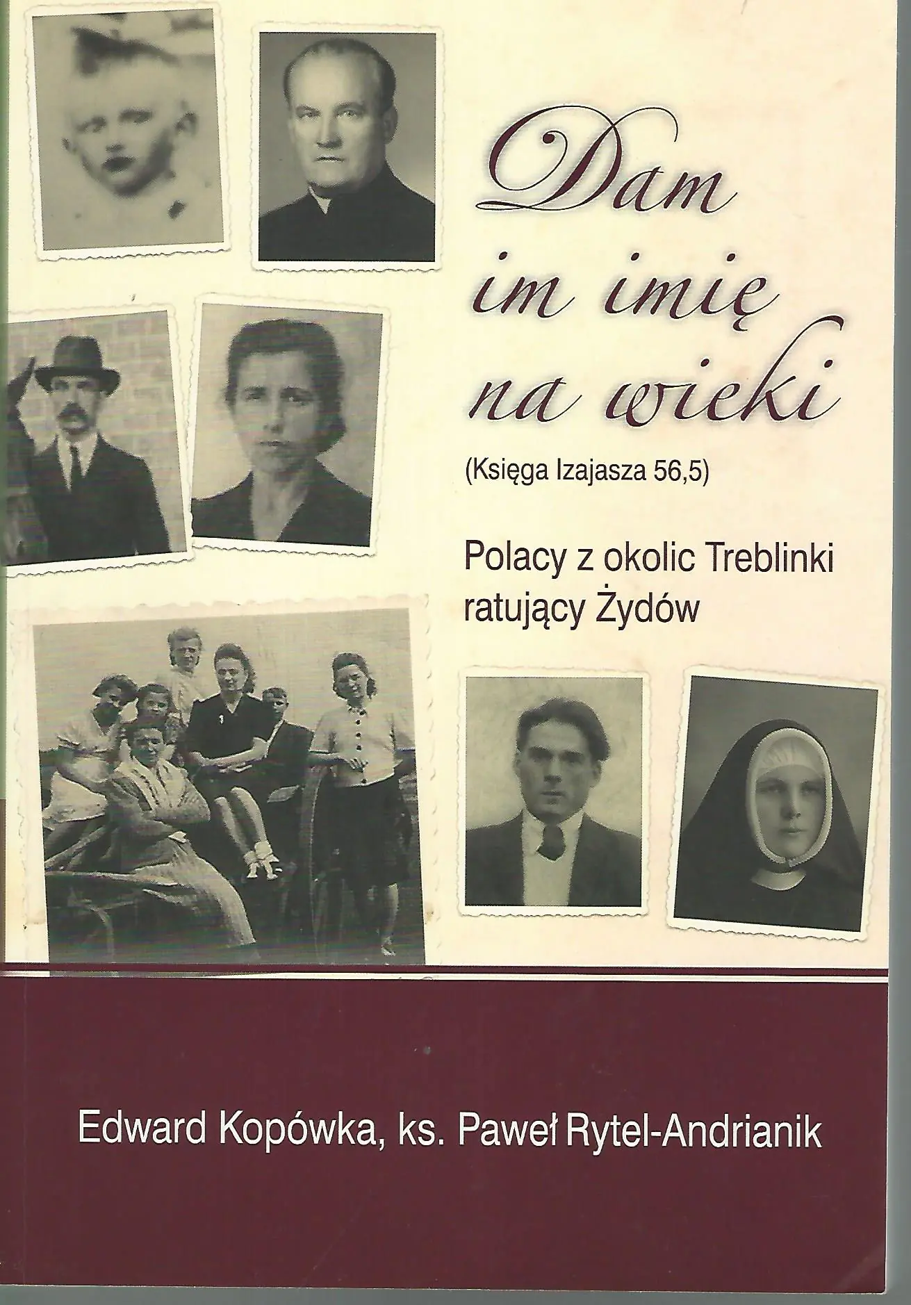 Książka - DAM IM IMIĘ NA WIEKI (KSIĘGA IZAJASZA 56,5). POLACY Z OKOLIC TREBLINKI RATUJĄCY ŻYDÓW