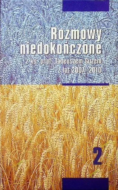 Książka - Rozmowy niedokończone t.2 z ks.prof. T.Guzem z lat 2007-2010 