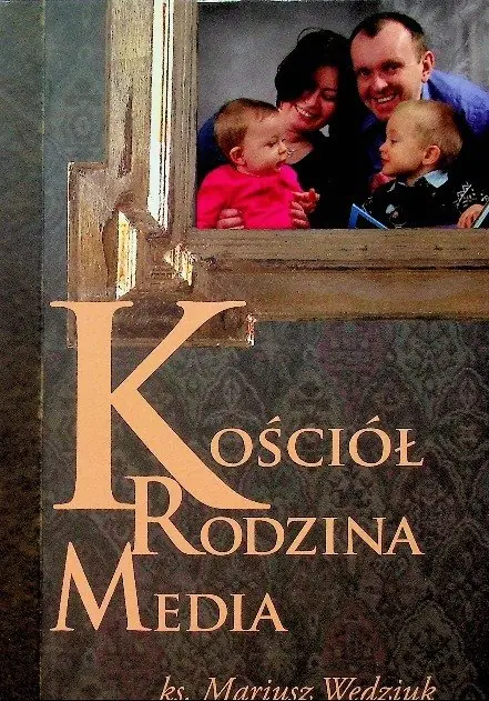 Książka - Kościół. Rodzina. Media - ks. Mariusz Wedziuk 
