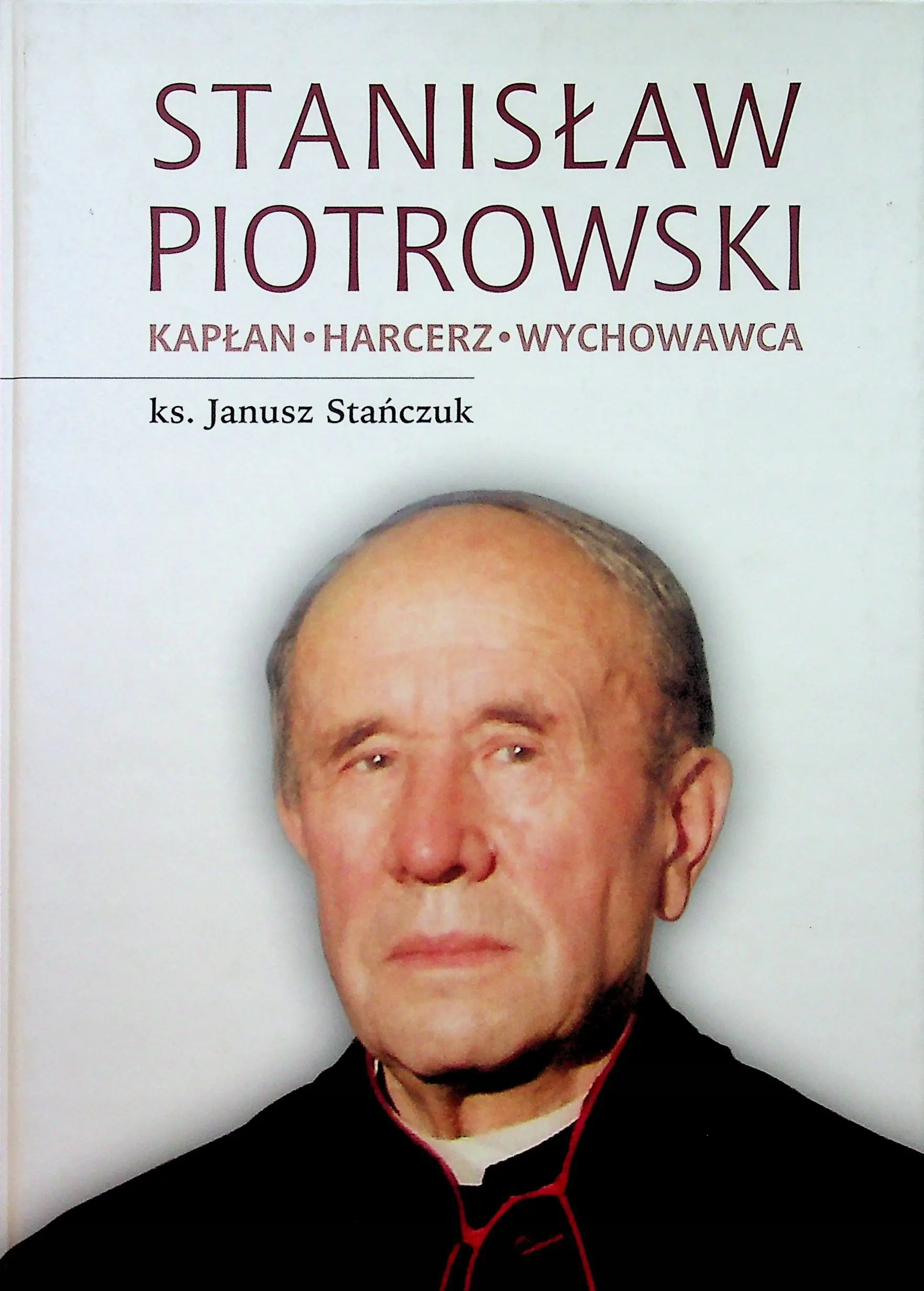 Książka - Stanisław Piotrowski Kapłan Harcerz Wychowawca