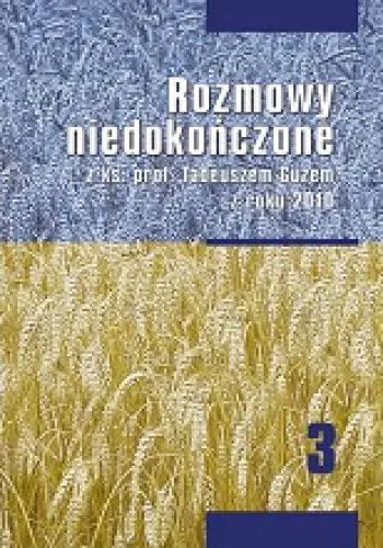 Książka - Rozmowy niedokończone t.3 z ks.prof. T.Guzemz lat 2007-2010 