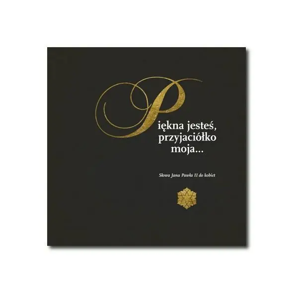 Książka - Piękna jesteś, przyjaciółko moja... 