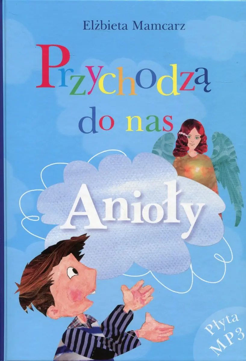 Książka - Przychodzą do nas Anioły   płyta mp3 - Elżbieta Mamcarz