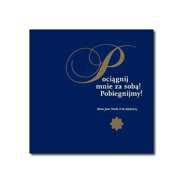 Książka - Pociągnij mnie za sobą! Pobiegnijmy! Słowa Jana Pawła II do młodzieży