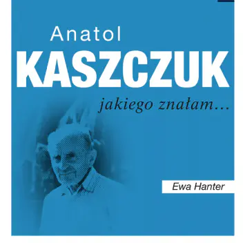 Książka - Anatol Kaszczuk jakiego znałam