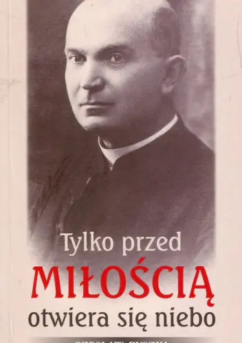 Książka - Tylko przed miłością otwiera się niebo