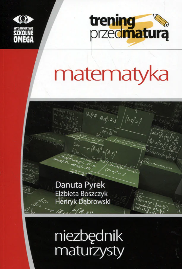 Książka - Trening przed maturą. Matematyka. Niezbędnik maturzysty. Klasy 1-3. Liceum Ogólnokształcące