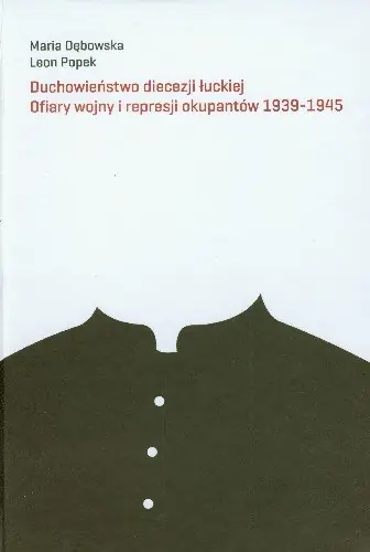 Książka - Duchowieństwo diecezji łuckiej Ofiary wojny i represji okupantów 1939-1945