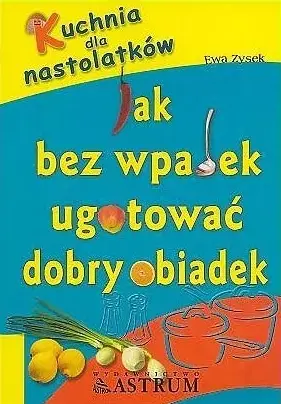 Książka - Jak bez wpadek ugotować dobry obiadek