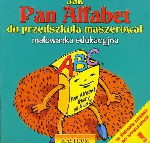 Jak Pan Alfabet do przedszkola maszerował. Malowanka edukacyjna