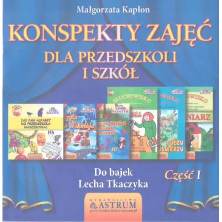 Książka - Konspekty zajęć dla przedszkoli i szkół do bajek Lecha Tkaczyka. Część 1