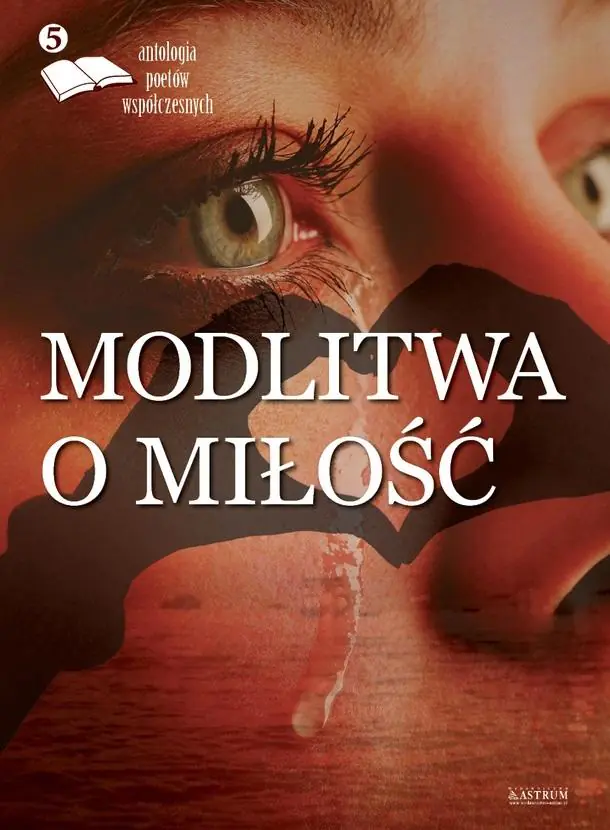 Antologia poetów współczesnych. Modlitwa o miłość