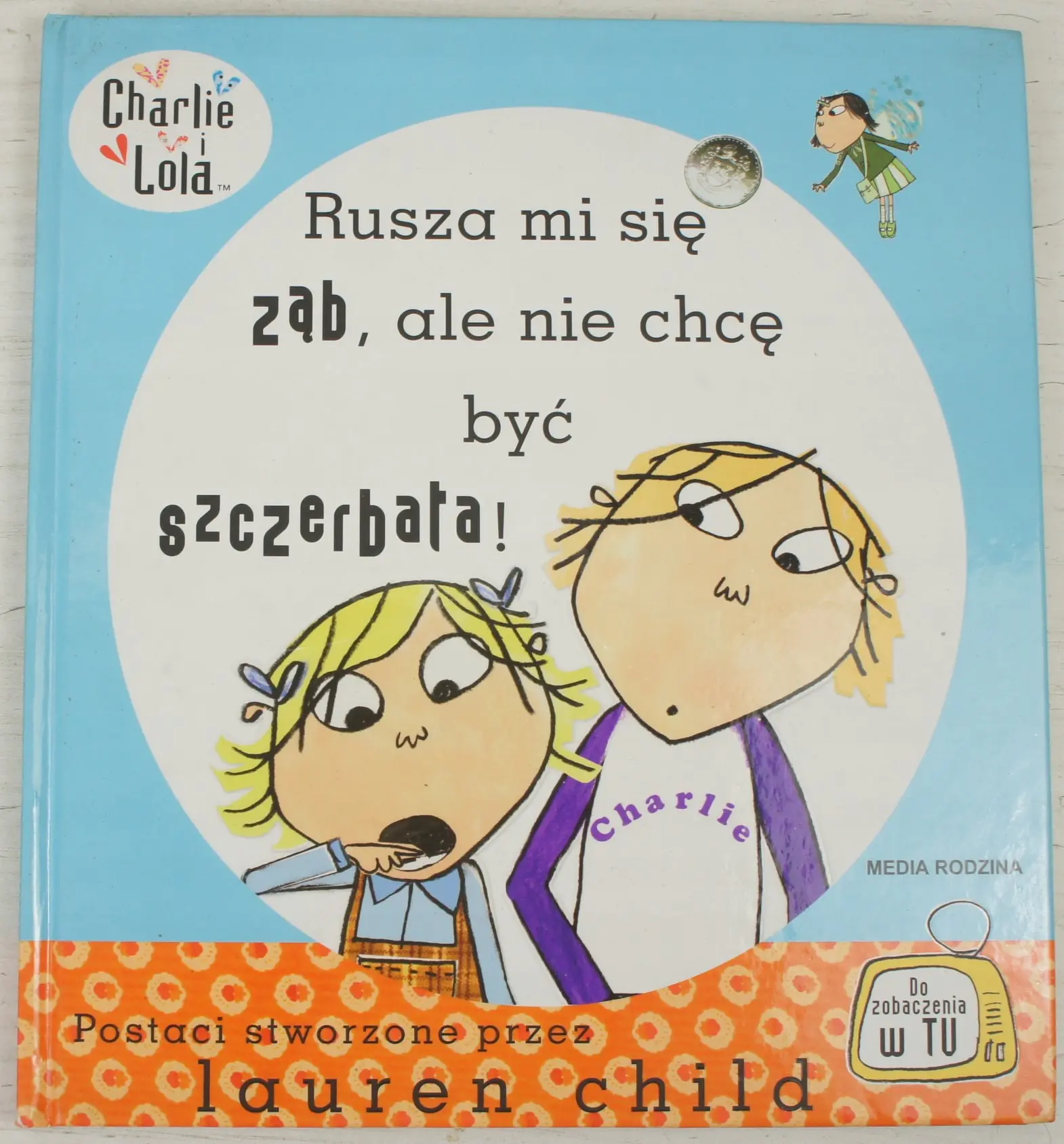Książka - Charlie i Lola. Rusza mi się ząb, ale...