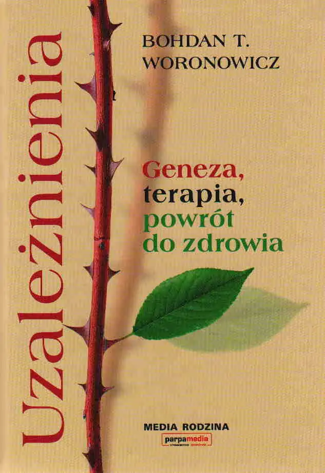 Książka - Uzależnienia. Geneza, terapia, powrót do zdrowia