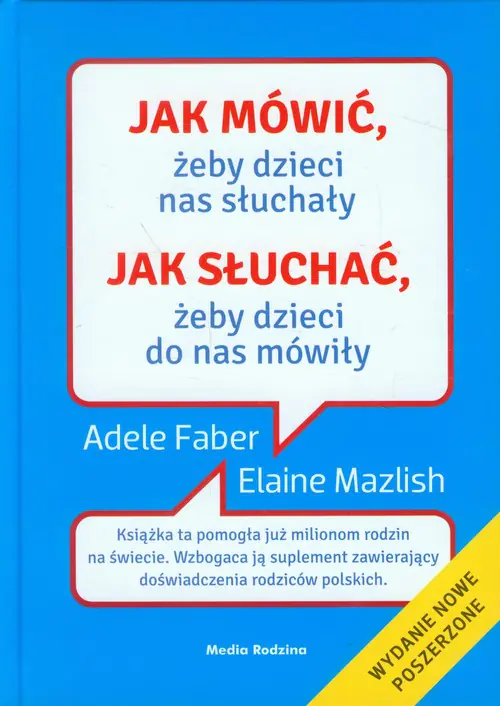 Jak mówić, żeby dzieci nas słuchały. Jak słuchać, żeby dzieci do nas mówiły