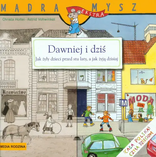 Książka - Dawniej i dziś. Jak żyły dzieci przed stu laty, a jak żyją dzisiaj