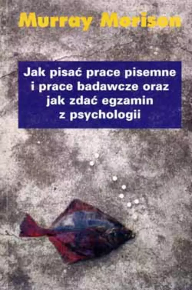 Książka - Jak Pisać Prace Pisemne i Prace Badawcze oraz jak Zdać Egzamin z Psychologii