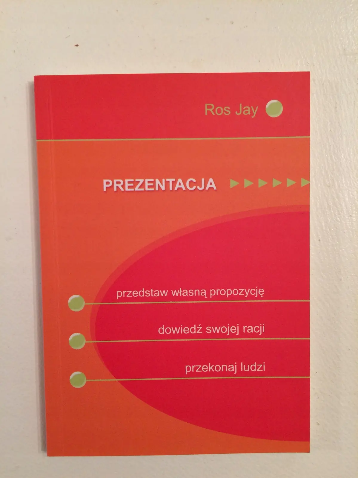 Książka - Prezentacja. Przedstaw własną propozycję, dowiedź swojej racji, przekonaj ludzi