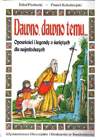 Książka - Dawno dawno temu. Opowieści i legendy o świętych dla najmłodszych