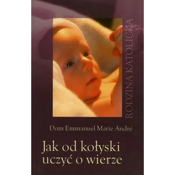 Książka - Jak od kołyski uczyć o wierze