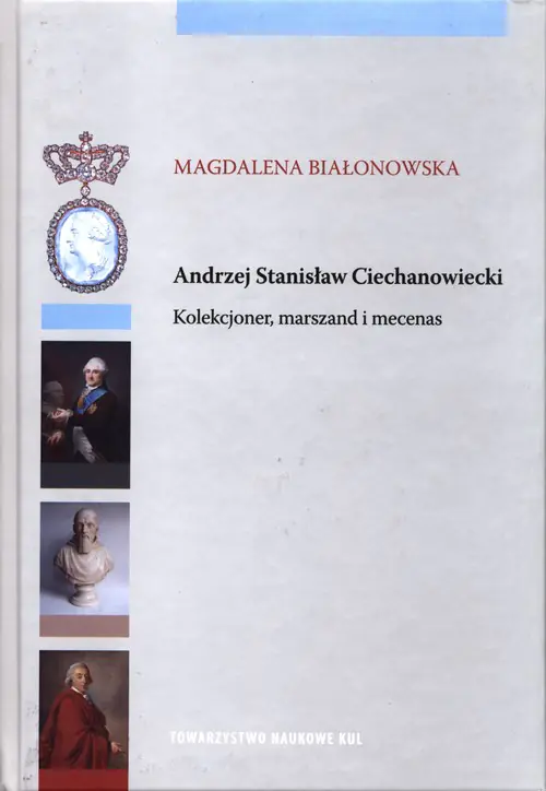 Książka - Andrzej Stanisław Ciechanowiecki. Kolekcjoner, marszand i mecenas